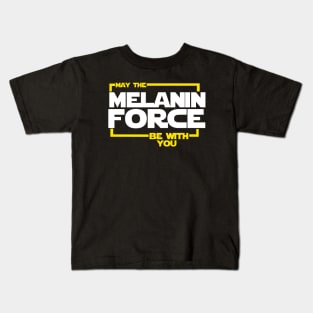 May The Melanin Force Be with You Kids T-Shirt